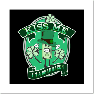 Kiss Me I'm A Drag Racer Funny Irish Lucky St Patrick's Day Posters and Art